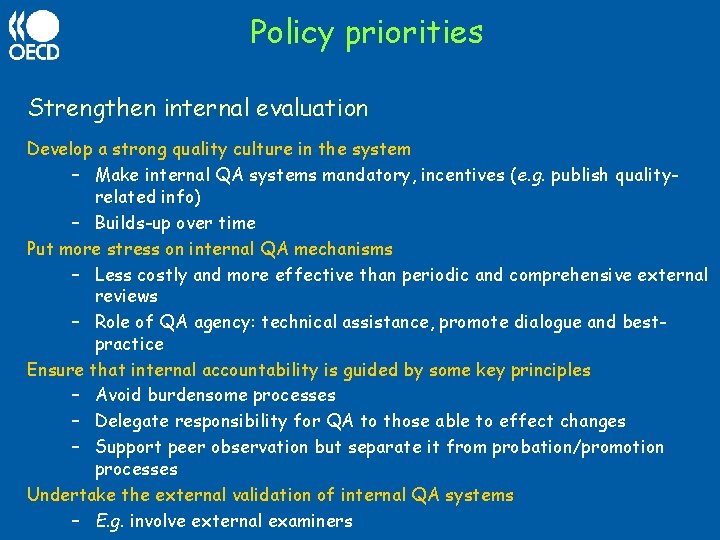 Policy priorities Strengthen internal evaluation Develop a strong quality culture in the system –