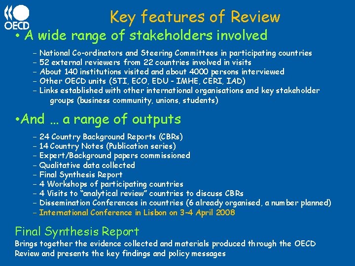 Key features of Review • A wide range of stakeholders involved - National Co-ordinators