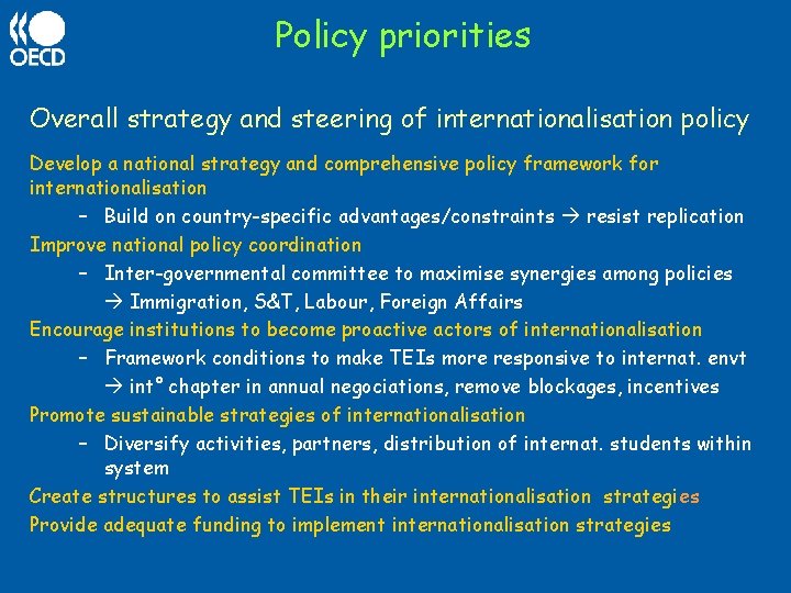 Policy priorities Overall strategy and steering of internationalisation policy Develop a national strategy and