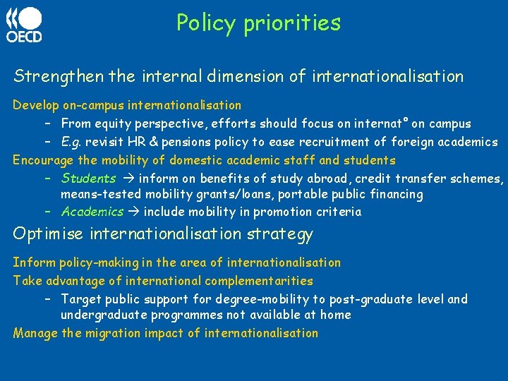 Policy priorities Strengthen the internal dimension of internationalisation Develop on-campus internationalisation – From equity