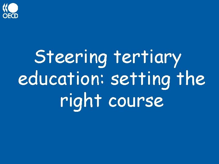 Steering tertiary education: setting the right course 