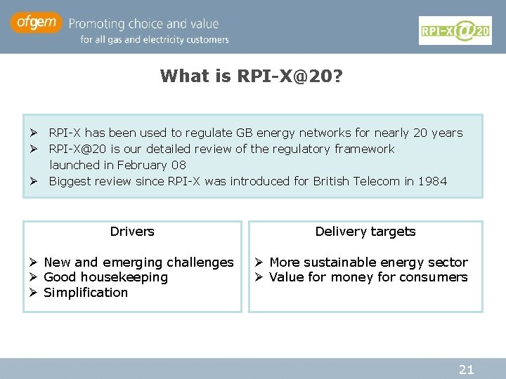 What is RPI-X@20? Ø RPI-X has been used to regulate GB energy networks for