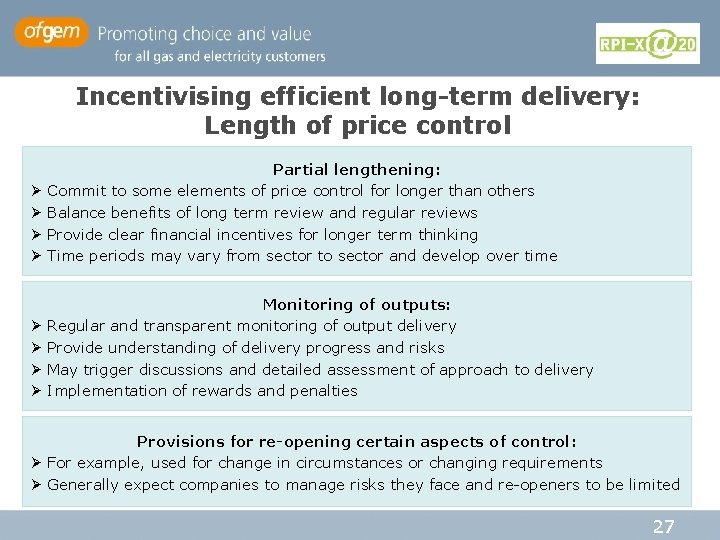 Incentivising efficient long-term delivery: Length of price control Ø Ø Partial lengthening: Commit to