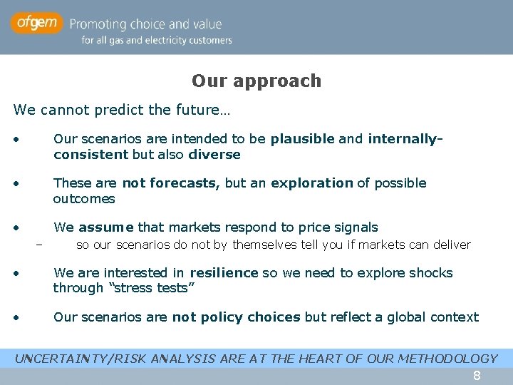 Our approach We cannot predict the future… • Our scenarios are intended to be