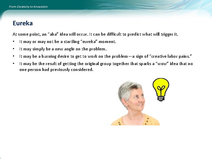 From Creativity to Innovation Eureka At some point, an “aha” idea will occur. It