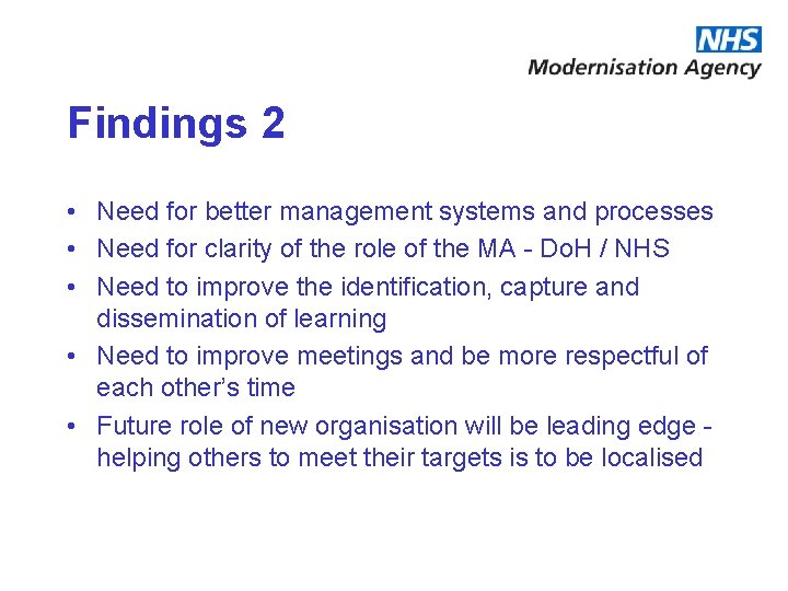 Findings 2 • Need for better management systems and processes • Need for clarity Findings 2 • Need for better management systems and processes • Need for clarity