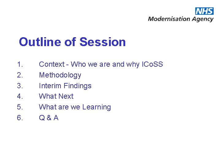 Outline of Session 1. 2. 3. 4. 5. 6. Context - Who we are Outline of Session 1. 2. 3. 4. 5. 6. Context - Who we are