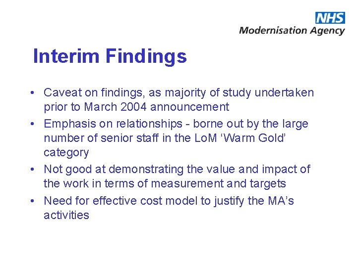 Interim Findings • Caveat on findings, as majority of study undertaken prior to March Interim Findings • Caveat on findings, as majority of study undertaken prior to March