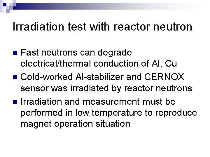 Irradiation test with reactor neutron Fast neutrons can degrade electrical/thermal conduction of Al, Cu