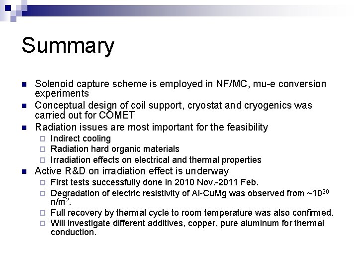 Summary n n n Solenoid capture scheme is employed in NF/MC, mu-e conversion experiments