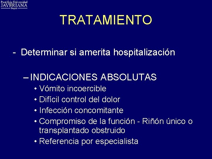 TRATAMIENTO - Determinar si amerita hospitalización – INDICACIONES ABSOLUTAS • Vómito incoercible • Difícil