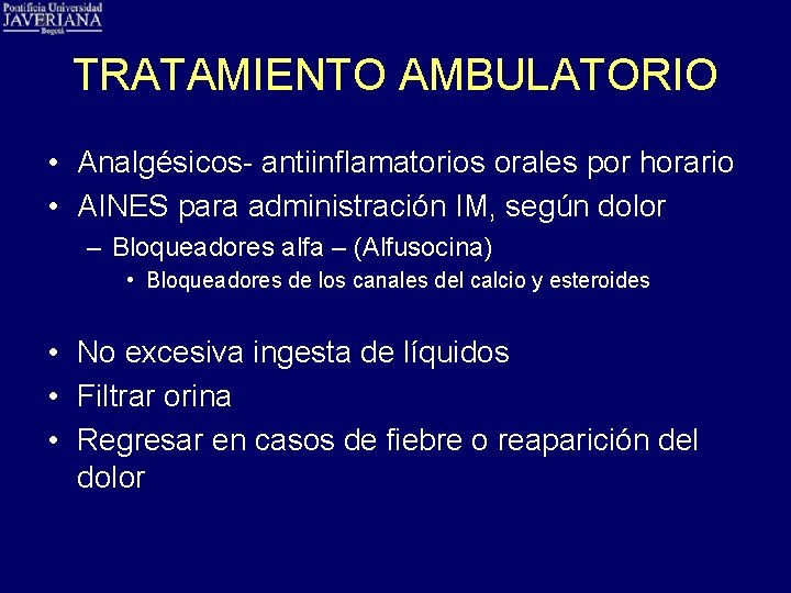 TRATAMIENTO AMBULATORIO • Analgésicos- antiinflamatorios orales por horario • AINES para administración IM, según