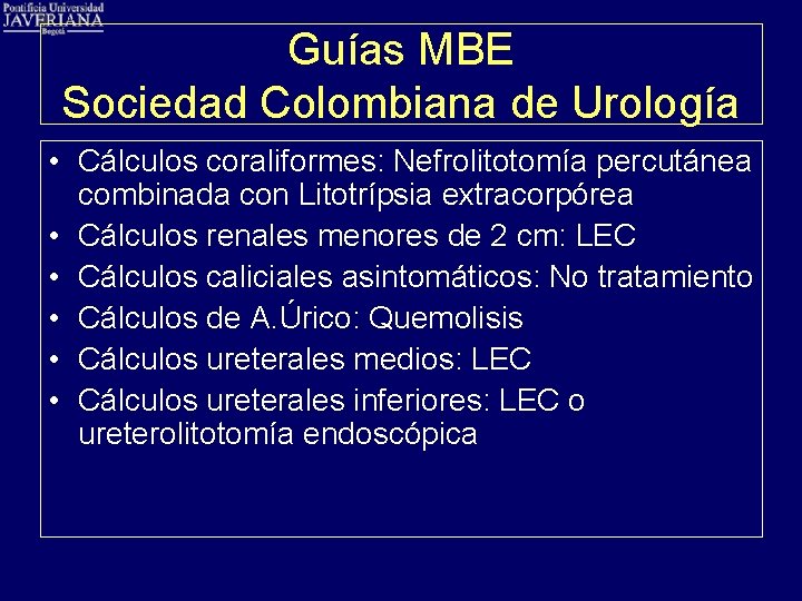 Guías MBE Sociedad Colombiana de Urología • Cálculos coraliformes: Nefrolitotomía percutánea combinada con Litotrípsia