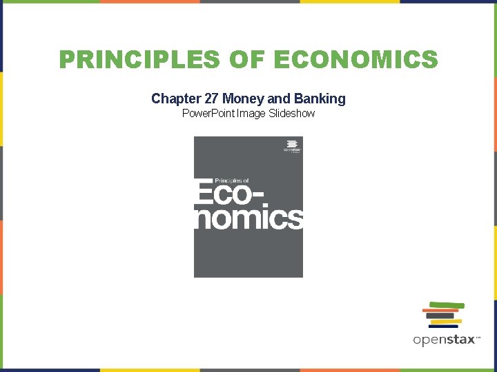 PRINCIPLES OF ECONOMICS Chapter 27 Money and Banking Power. Point Image Slideshow 