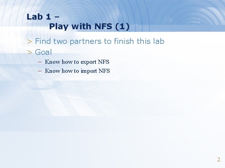 Lab 1 – Play with NFS (1) > Find two partners to finish this
