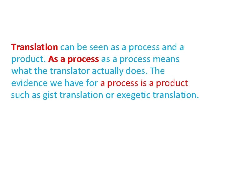 Translation can be seen as a process and a product. As a process as