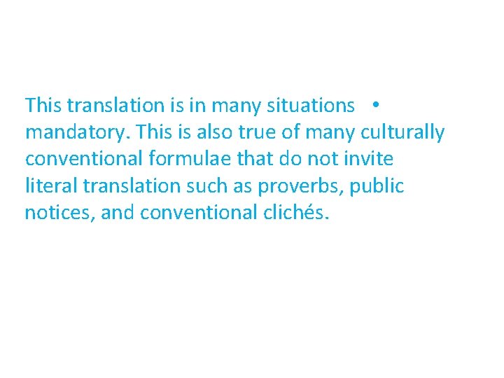 This translation is in many situations • mandatory. This is also true of many