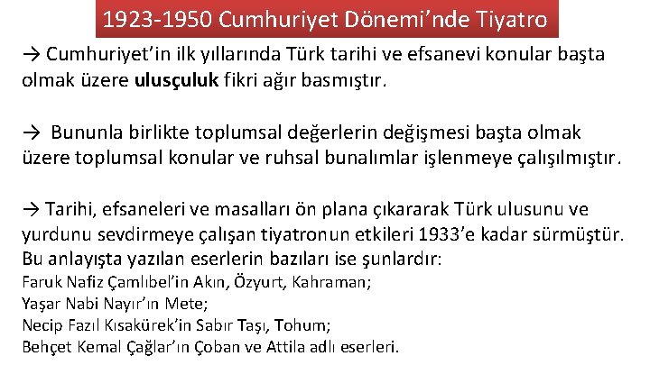 1923 -1950 Cumhuriyet Dönemi’nde Tiyatro → Cumhuriyet’in ilk yıllarında Türk tarihi ve efsanevi konular