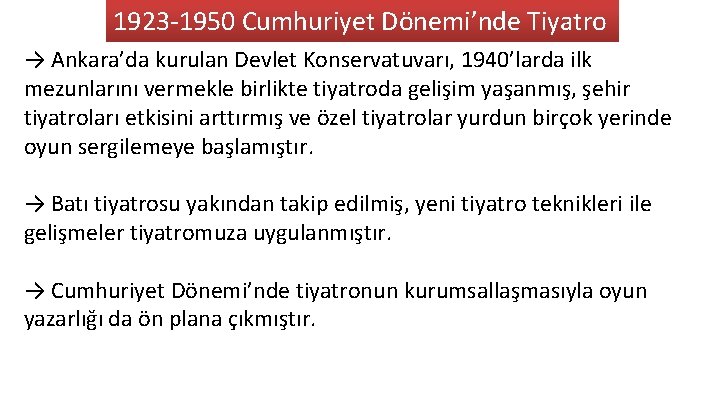 1923 -1950 Cumhuriyet Dönemi’nde Tiyatro → Ankara’da kurulan Devlet Konservatuvarı, 1940’larda ilk mezunlarını vermekle