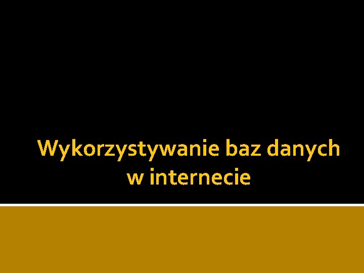 Wykorzystywanie baz danych w internecie 