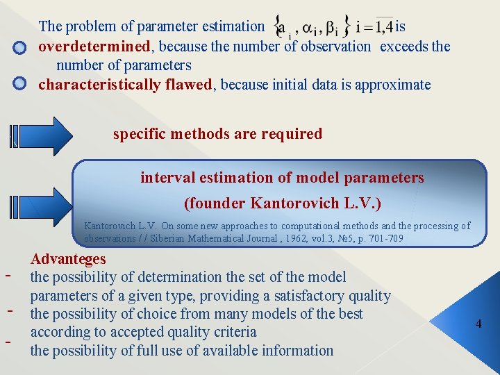 The problem of parameter estimation is overdetermined, because the number of observation exceeds the
