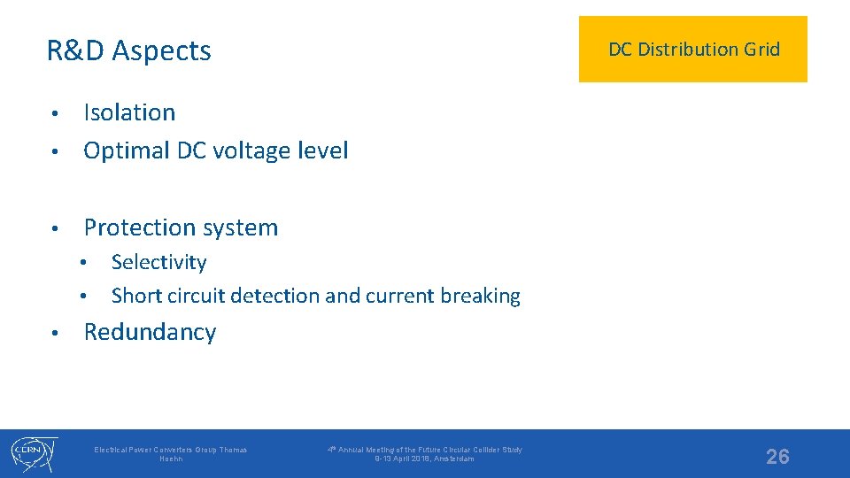 R&D Aspects DC Distribution Grid Isolation • Optimal DC voltage level • • Protection