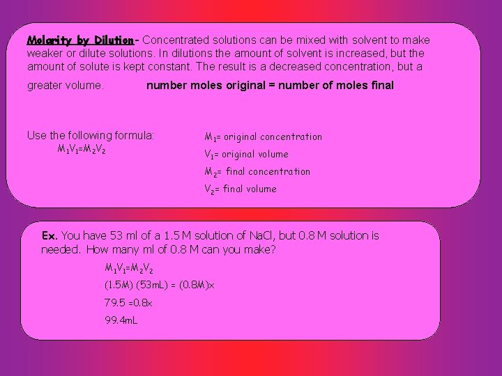 Molarity by Dilution- Concentrated solutions can be mixed with solvent to make weaker or