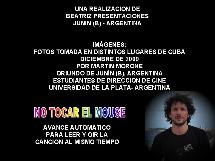 UNA REALIZACION DE BEATRIZ PRESENTACIONES JUNIN (B) - ARGENTINA IMÁGENES: FOTOS TOMADA EN DISTINTOS