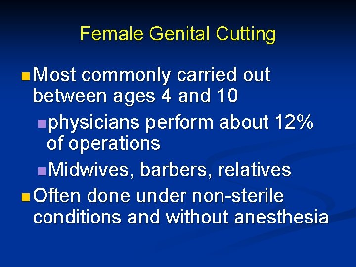 Female Genital Cutting n Most commonly carried out between ages 4 and 10 nphysicians