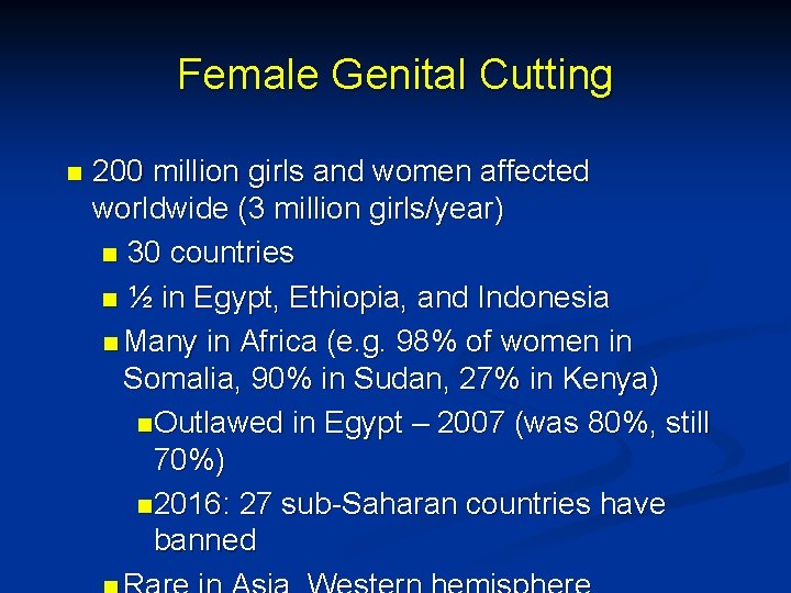 Female Genital Cutting n 200 million girls and women affected worldwide (3 million girls/year)