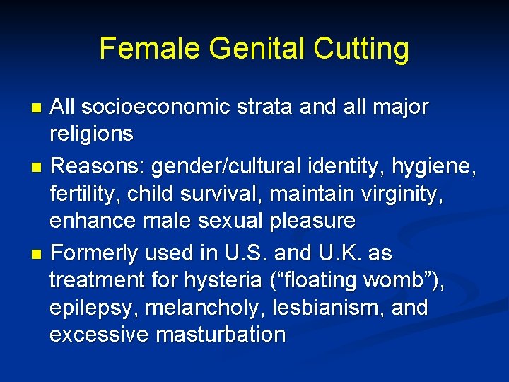 Female Genital Cutting All socioeconomic strata and all major religions n Reasons: gender/cultural identity,