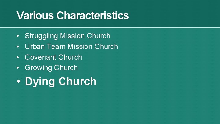 Various Characteristics • • Struggling Mission Church Urban Team Mission Church Covenant Church Growing