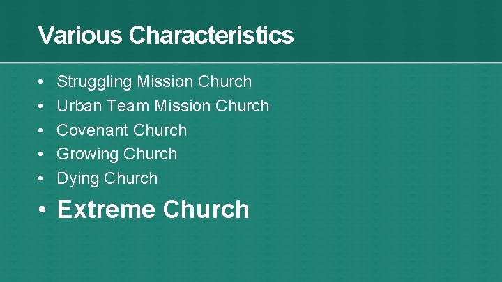 Various Characteristics • • • Struggling Mission Church Urban Team Mission Church Covenant Church