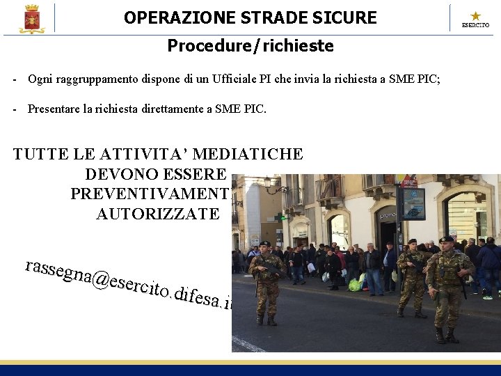 OPERAZIONE STRADE SICURE Procedure/richieste - Ogni raggruppamento dispone di un Ufficiale PI che invia