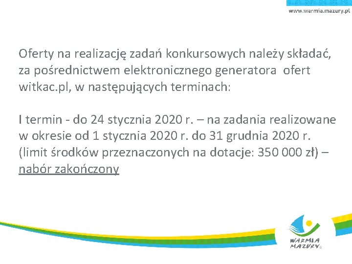 Oferty na realizację zadań konkursowych należy składać, za pośrednictwem elektronicznego generatora ofert witkac. pl,