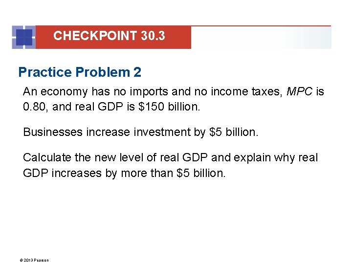 CHECKPOINT 30. 3 Practice Problem 2 An economy has no imports and no income