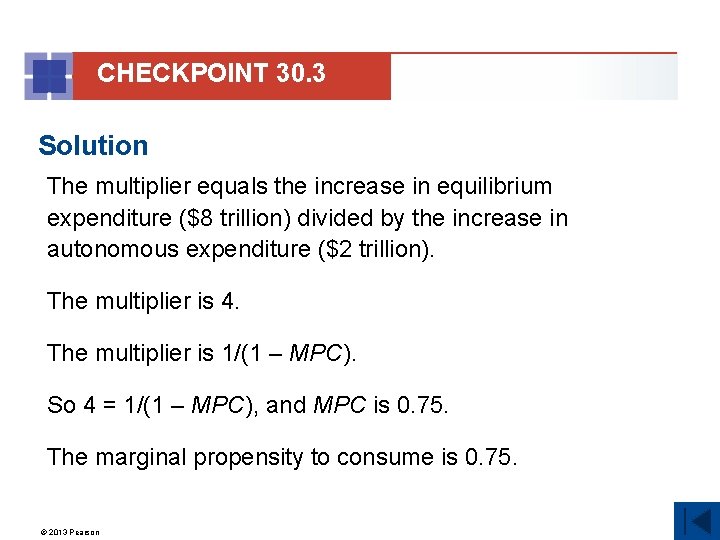CHECKPOINT 30. 3 Solution The multiplier equals the increase in equilibrium expenditure ($8 trillion)