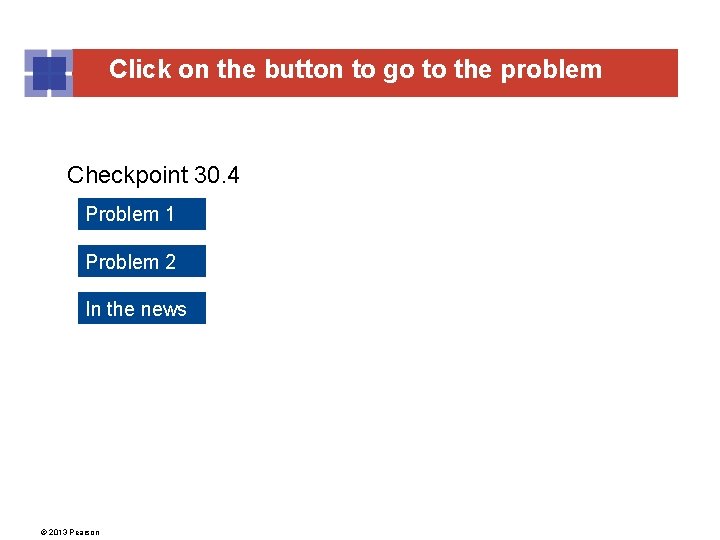Click on the button to go to the problem Checkpoint 30. 4 Problem 1