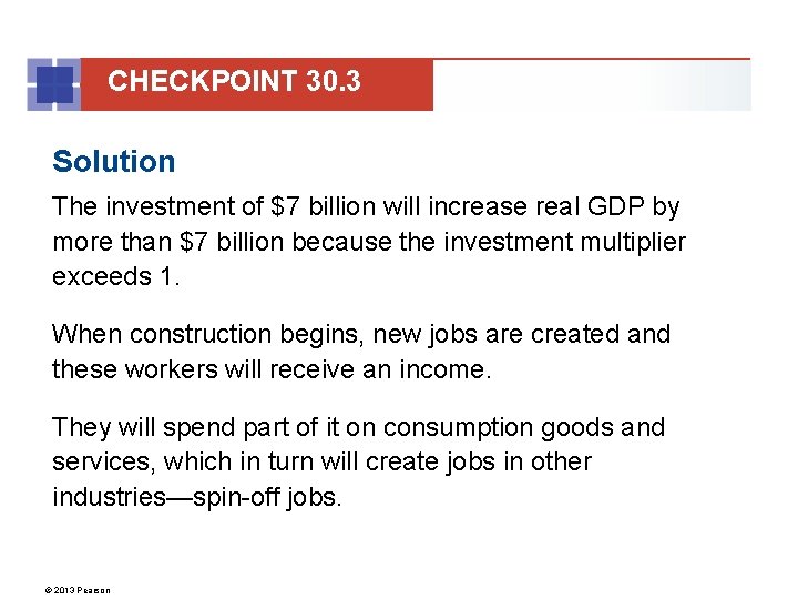 CHECKPOINT 30. 3 Solution The investment of $7 billion will increase real GDP by
