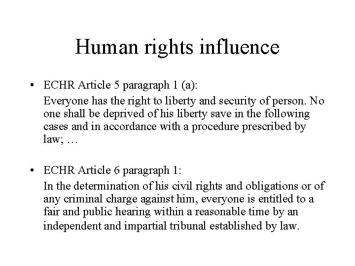Human rights influence • ECHR Article 5 paragraph 1 (a): Everyone has the right
