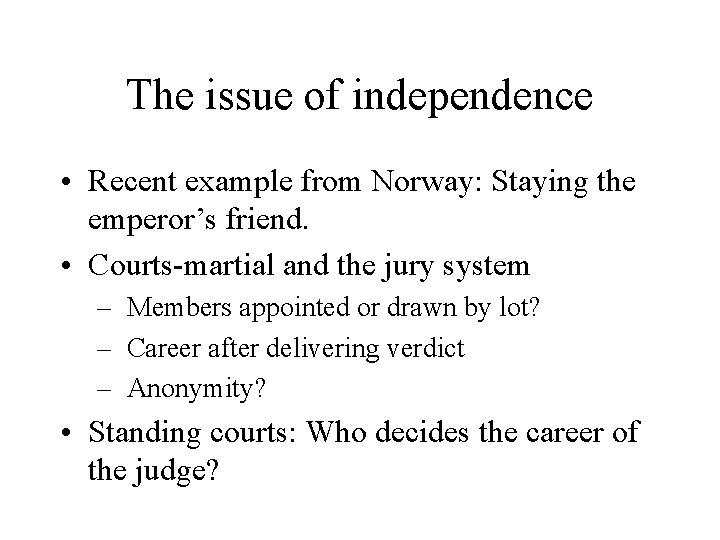 The issue of independence • Recent example from Norway: Staying the emperor’s friend. •