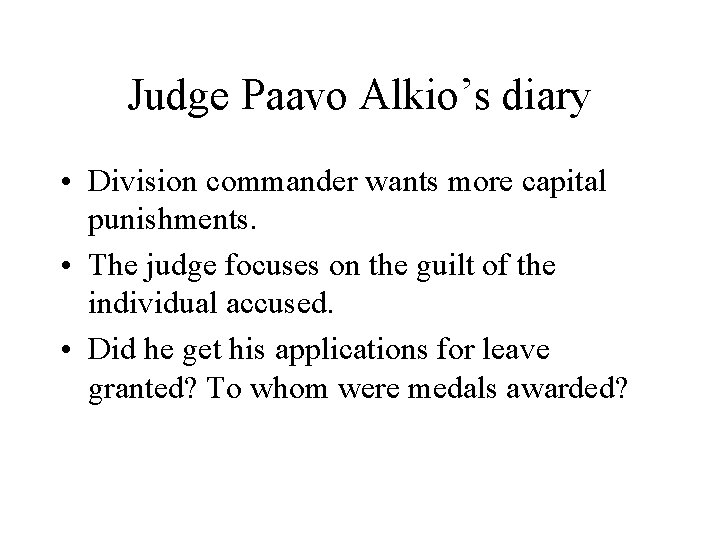 Judge Paavo Alkio’s diary • Division commander wants more capital punishments. • The judge