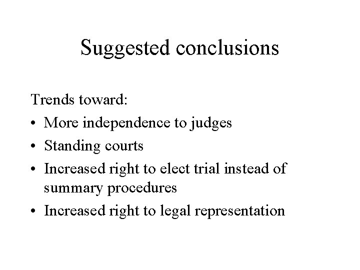Suggested conclusions Trends toward: • More independence to judges • Standing courts • Increased