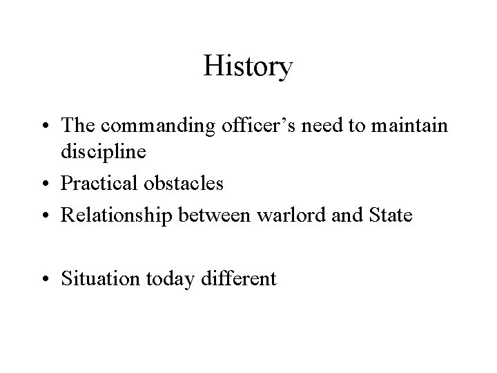 History • The commanding officer’s need to maintain discipline • Practical obstacles • Relationship