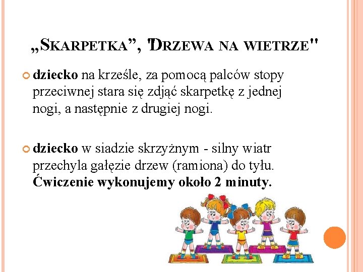 „SKARPETKA”, "DRZEWA NA WIETRZE" dziecko na krześle, za pomocą palców stopy przeciwnej stara się