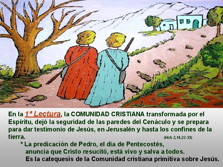 En la 1ª Lectura, la COMUNIDAD CRISTIANA transformada por el Espíritu, dejó la seguridad