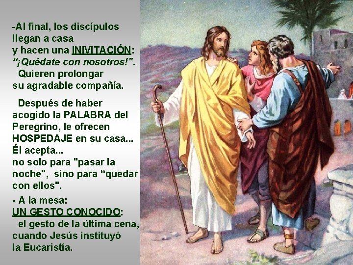 -Al final, los discípulos llegan a casa y hacen una INIVITACIÓN: “¡Quédate con nosotros!".