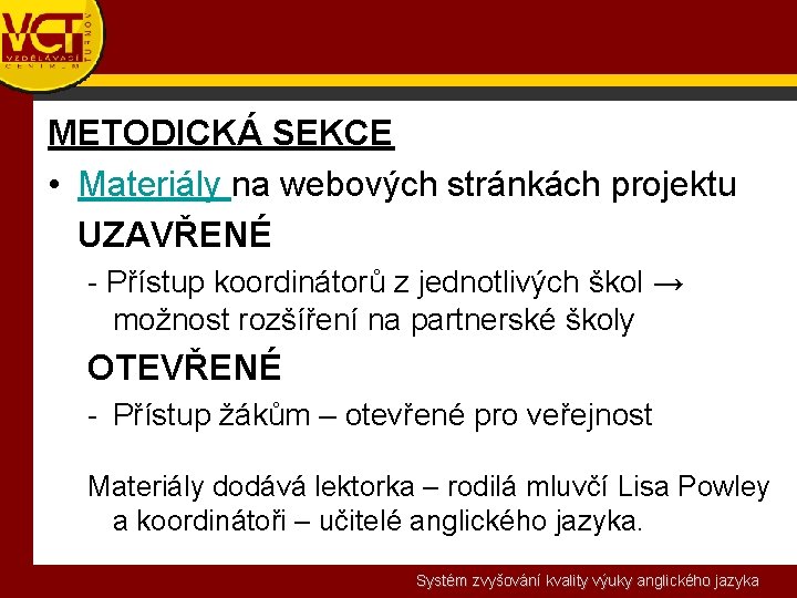 METODICKÁ SEKCE • Materiály na webových stránkách projektu UZAVŘENÉ - Přístup koordinátorů z jednotlivých