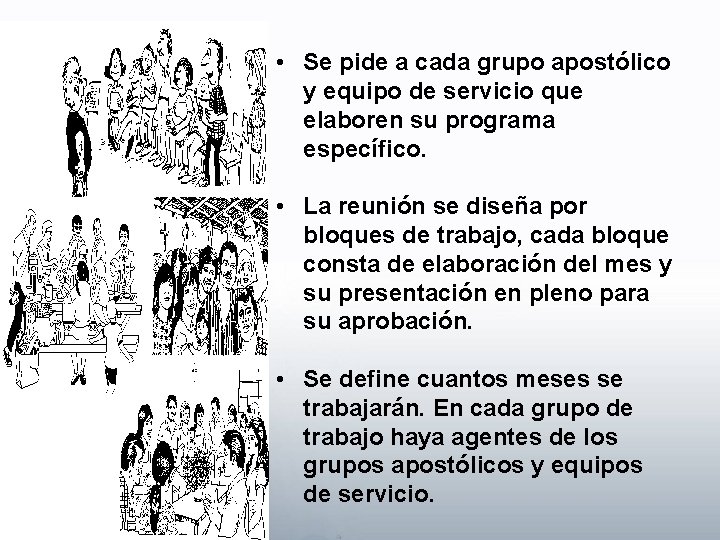  • Se pide a cada grupo apostólico y equipo de servicio que elaboren