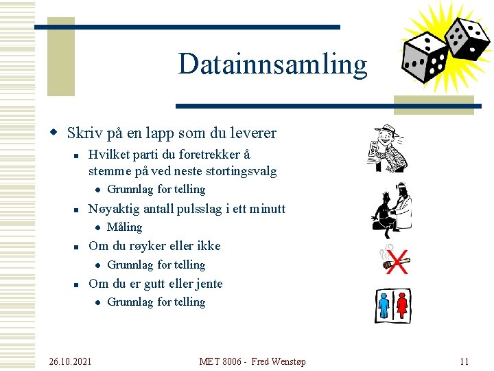 Datainnsamling w Skriv på en lapp som du leverer n Hvilket parti du foretrekker